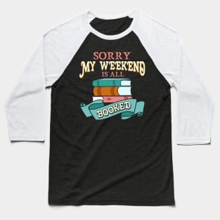 Sorry My Weekend Is All Booked Bookworm Reading Baseball T-Shirt